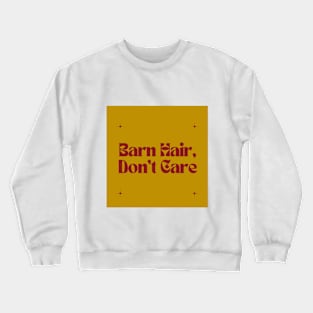 Barn Hair, Don’t Care Crewneck Sweatshirt